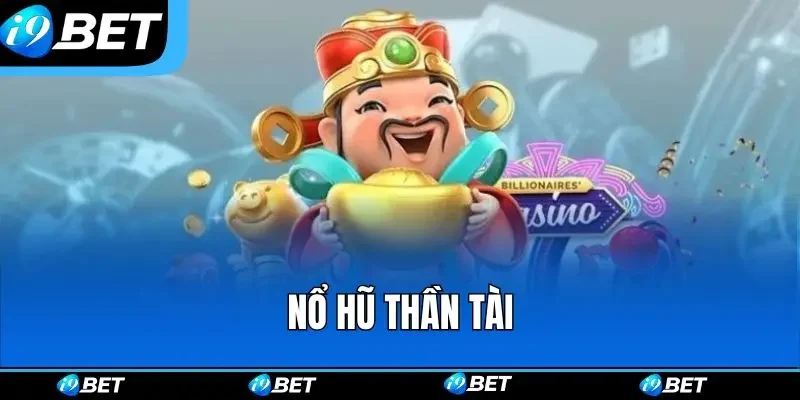 Nổ Hũ Thần Tài - Giải Trí Đổi Thưởng Hot Nhất Trong 2025